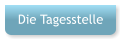 Die Tagesstelle